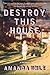 Destroy This House A Memoir by Amanda Uhle