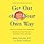 Get Out of Your Own Way: Overcoming Self-Defeating Behavior