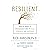 Resilient: How to Grow an Unshakable Core of Calm, Strength, and Happiness