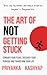 THE ART OF NOT GETTING STUCK by Priyanka Kashyap