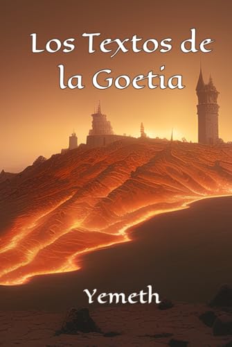 Los Textos de la Goetia: Teoría y práctica de la demonología goética (Spanish Edition)