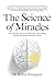 The Science of Miracles: On...
