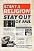 Start a Religion, Stay Out of Jail and Other Absurd Tales