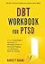 DBT Workbook For PTSD: Proven Psychological Techniques for Managing Trauma & Emotional Healing with Dialectical Behavior Therapy | DBT Skills to Treat ... for Men & Women (Mental Health Therapy)