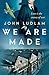 We Are Made