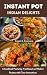 INSTANT POT INDIAN DELIGHTS...