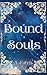 Bound Souls by ASHLEY FARRIS Bound Souls by ASHLEY FARRIS