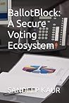 BallotBlock: A Secure Voting Ecosystem