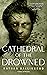 Cathedral of the Drowned by Nathan Ballingrud Cathedral of the Drowned by Nathan Ballingrud