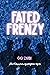 Fated Frenzy by Gigi Zarbi