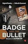 Badge and the Bullet: Memoirs of a Super Cop