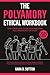 The Polyamory Ethical Workbook by Kara B. Sutton