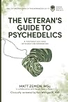 The Veteran's Guide to Psychedelics by MSc Matt Zemon The Veteran's Guide to Psychedelics by MSc Matt Zemon