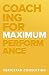 Coaching for Maximum Perfor...
