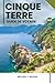 CINQUE TERRE GUIDE DE VOYAGE