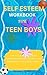 SELF ESTEEM WORKBOOK FOR TE...