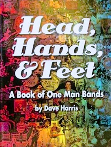 Head, Hands and Feet, A Book of One Man Bands (Hardcover)