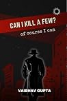 CAN I KILL A FEW?: of course I can