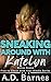 Sneaking Around with Katelyn by A.D. Barnes
