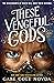 These Vengeful Gods
