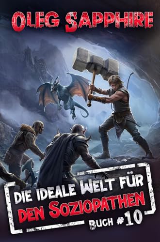 Die ideale Welt für den Soziopathen (Buch 10): Ein apokalyptisches LitRPG-Abenteuer (German Edition)