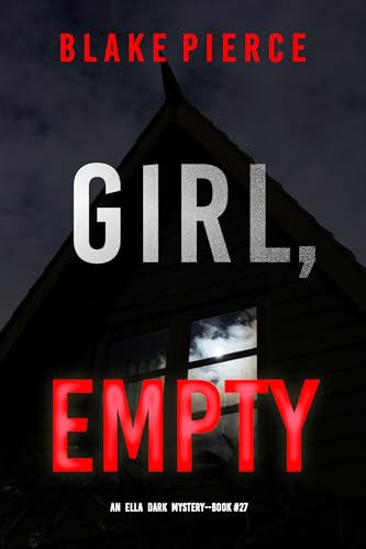 Girl, Empty (An Ella Dark FBI Suspense Thriller—Book 27)