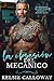 La Obsesión Del Mechánico: Un Romance De Chica Con Curvas Y Macho Alfa (Los Machos Alfa Les Encantan Las Chicas Con Curvas nº 1) (Spanish Edition)