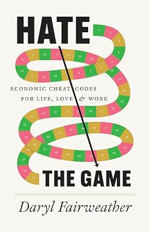 Hate the Game: Economic Cheat Codes for Life, Love, and Work