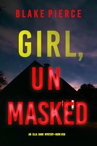 Girl, Unmasked (An Ella Dark FBI Suspense Thriller—Book 28)