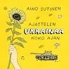 Ajattelen Ukrainaa koko ajan