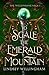 To Scale the Emerald Mountain: The Willowbane Saga Book One