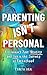 Parenting Isn't Personal: R...