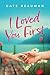 I Loved You First