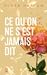 Ce qu'on ne s'est jamais dit