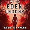 Eden Undone by Abbott Kahler