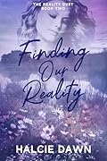 Finding Our Reality: The Reality Duet Book Two