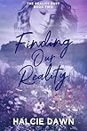 Finding Our Reality: The Reality Duet Book Two