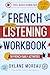 French Listening Workbook: ...