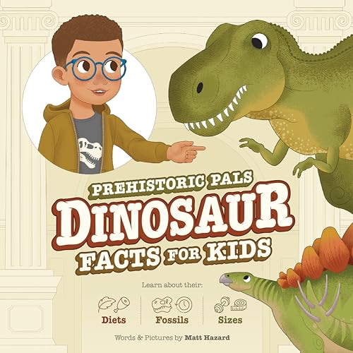 Prehistoric Pals Dinosaur Facts For Kids: For Five to Eight-Year-Old Kids to Learn About Dinosaurs, Fossils, and Paleontology (Kindle Edition)