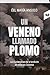 UN VENENO LLAMADO PLOMO: Las huellas grises de la fundición de metal en Colombia (Spanish Edition)