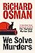 We Solve Murders (We Solve ...