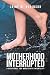 Motherhood Interrupted by Laine M. Robinson