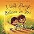 I Will Always Believe In You (The Unconditional Love Series)