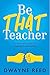 Be THAT teacher: Rehumanizi...