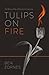 Tulips on Fire: The Blazing...