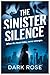 The Sinister Silence by Dark Rose