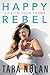 Happy Rebel: Life on Your T...