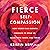 Fierce Self-Compassion: How Women Can Harness Kindness to Speak Up, Claim Their Power, and Thrive
