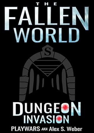 Dungeon Invasion: A Dungeon Core Fantasy (The Fallen World Book 8)