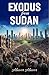 Exodus from Sudan: True-Life Story ... and More